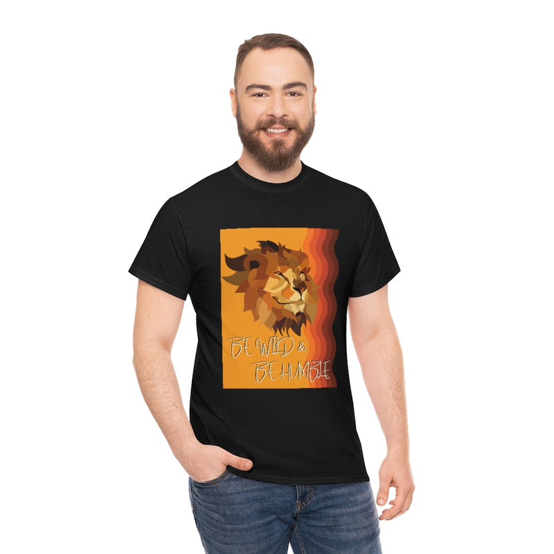 Be Wild & Be Humble T Shirt - Sinna Get