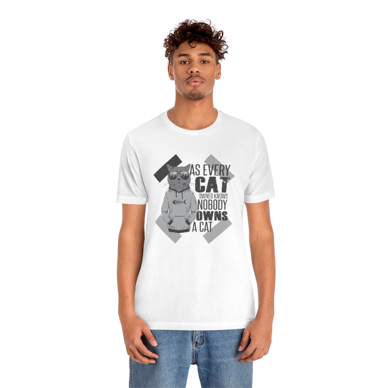 As every cat owner knows nobody owns a cat Jersey T Shirt