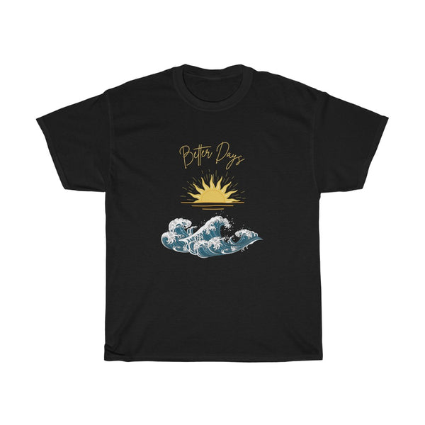 Better Days T Shirt - Sinna Get