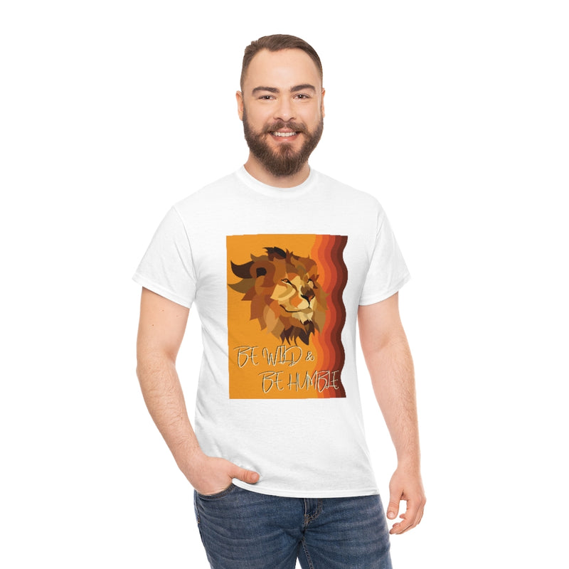 Be Wild & Be Humble T Shirt - Sinna Get