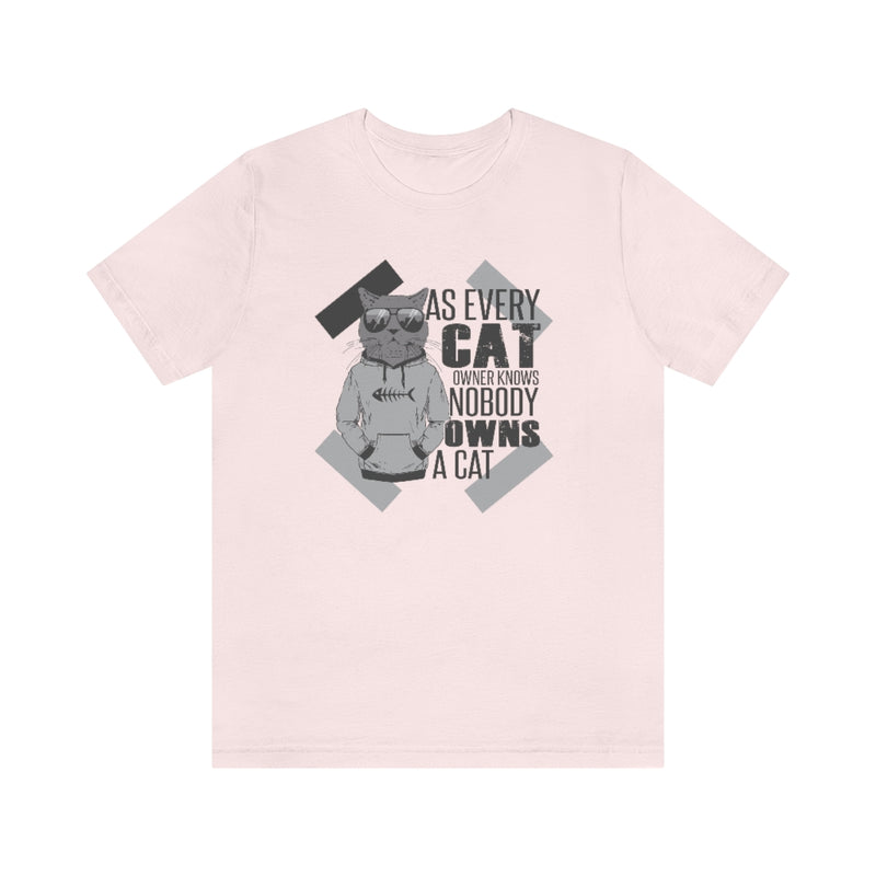 As every cat owner knows nobody owns a cat Jersey T Shirt