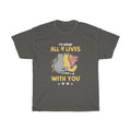 I'd spend all 9 lives with you T Shirt - Sinna Get