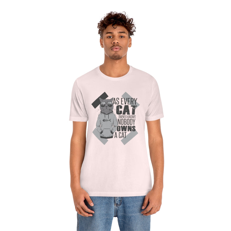 As every cat owner knows nobody owns a cat Jersey T Shirt