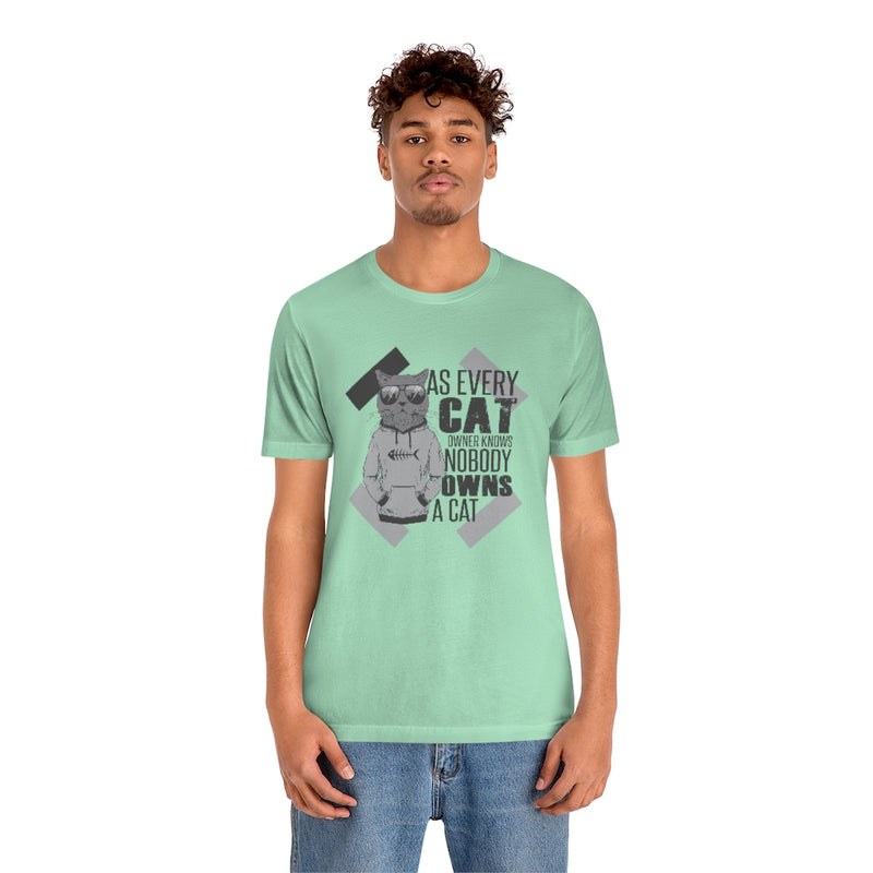 As every cat owner knows nobody owns a cat Jersey T Shirt