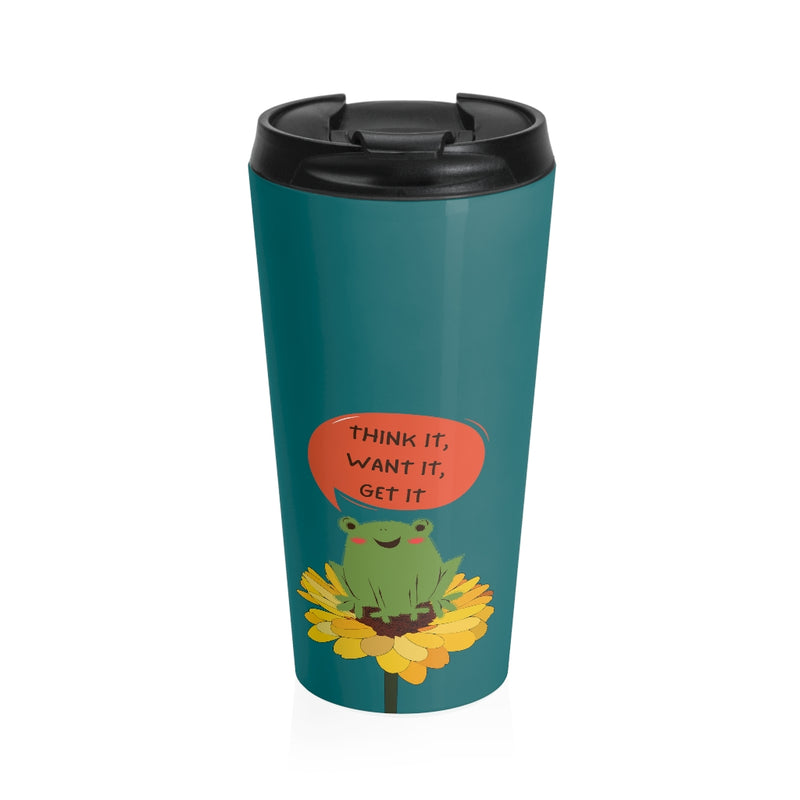 Think it, Want it, Get it Stainless Steel Travel Mug