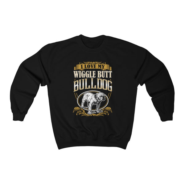 I love my wiggle butt bulldog Crewneck Sweatshirt