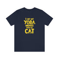 I get my Yoga Moves from My Cat Jersey T Shirt - Sinna Get