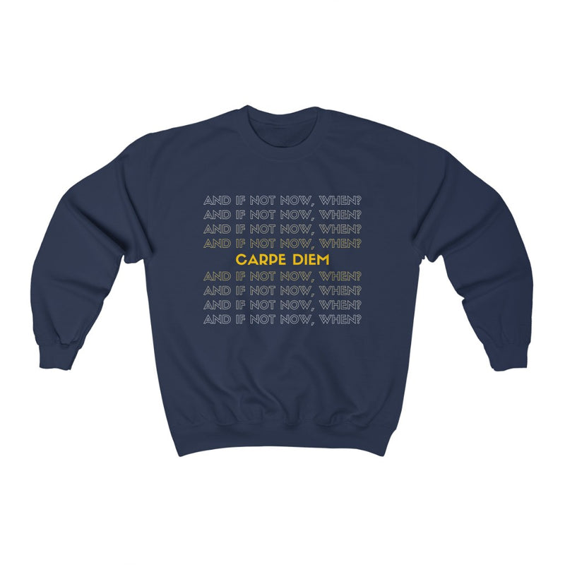 And if not now, when? Carpe diem Crewneck Sweatshirt