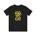 I get my Yoga Moves from My Cat Jersey T Shirt - Sinna Get