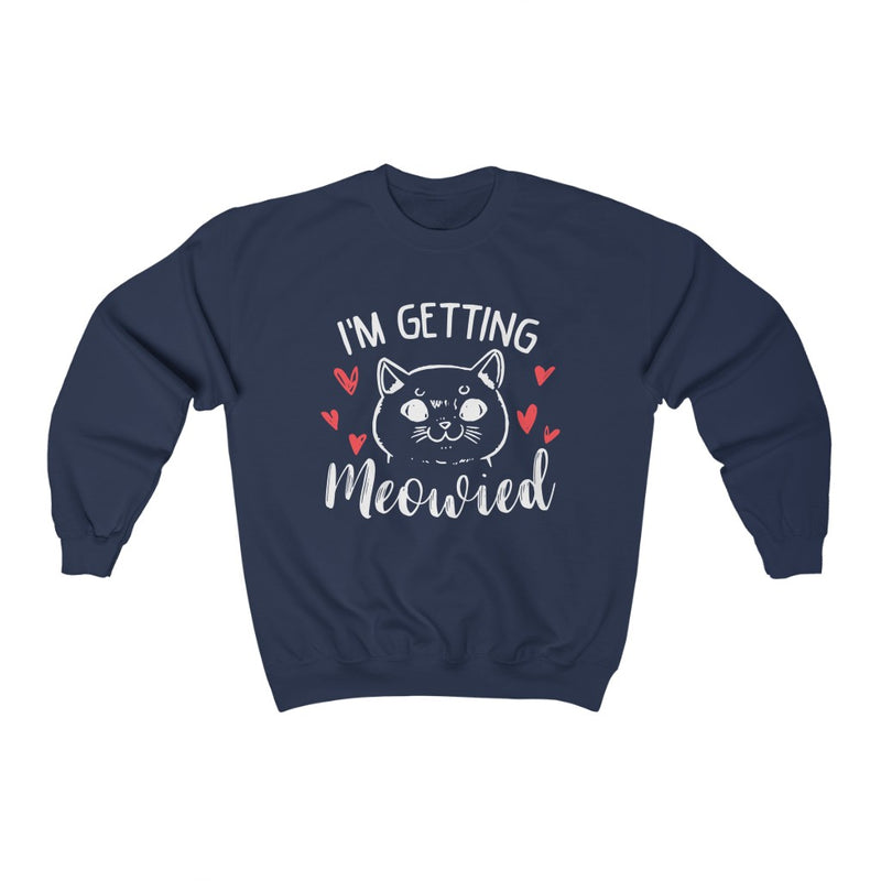 I'm Getting Meowied Crewneck Sweatshirt - Sinna Get