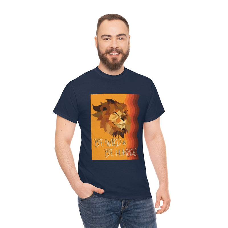 Be Wild & Be Humble T Shirt - Sinna Get