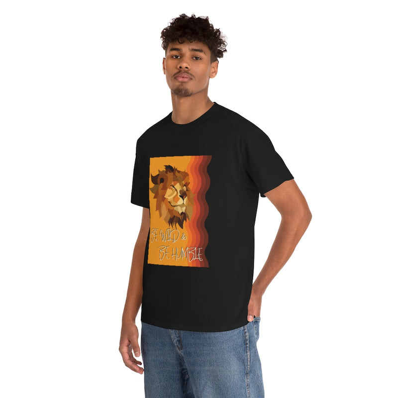 Be Wild & Be Humble T Shirt - Sinna Get