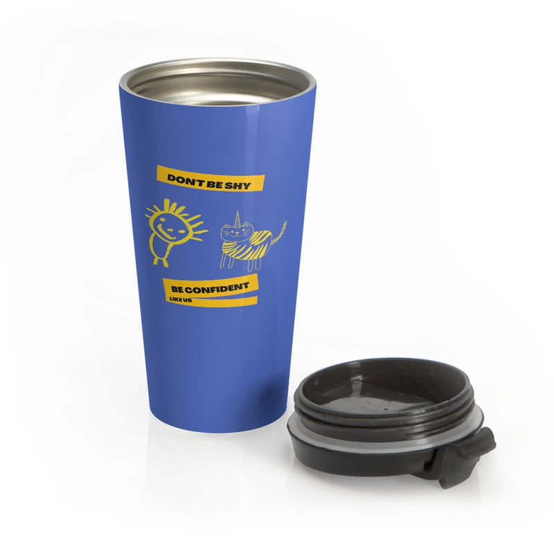 Don't be shy, Be confident Stainless Steel Travel Mug