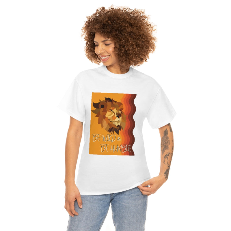 Be Wild & Be Humble T Shirt - Sinna Get